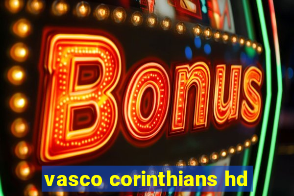 vasco corinthians hd